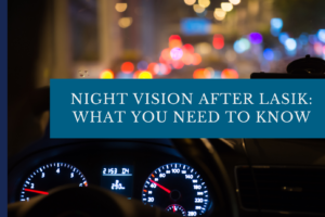 Night Vision After LASIK: What You Need to Know