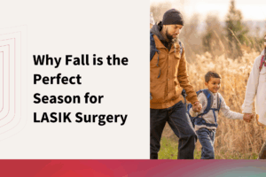 Why Fall is the Perfect Season for LASIK Surgery