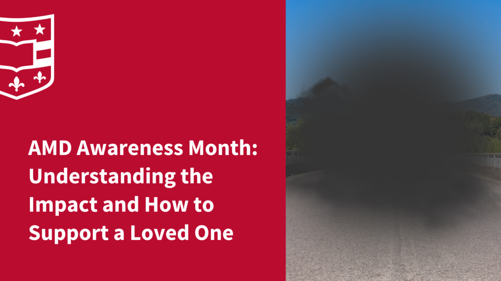 AMD Awareness Month: Understanding the Impact and How to Support a Loved One 