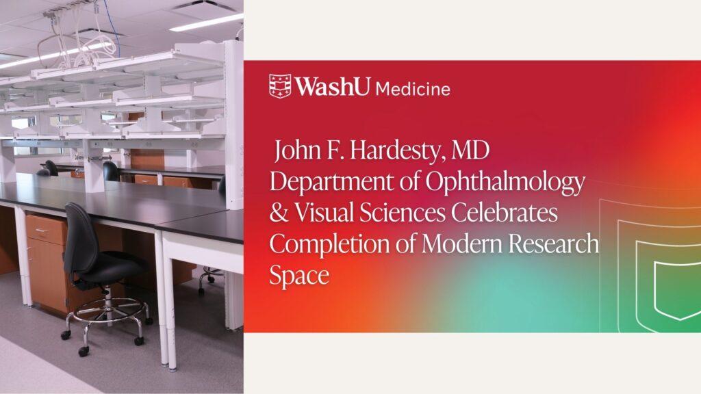 John F. Hardesty, MD Department of Ophthalmology & Visual Sciences Celebrates Completion of Modern Research Space