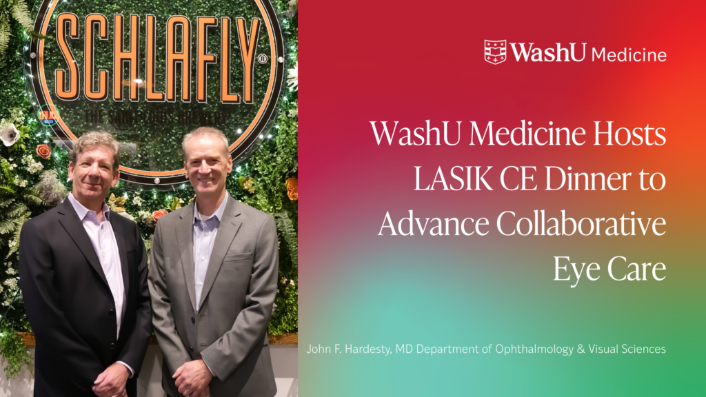 WashU Medicine Hosts LASIK CE Dinner to Advance Collaborative Eye Care