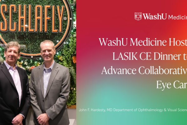 WashU Medicine Hosts LASIK CE Dinner to Advance Collaborative Eye Care