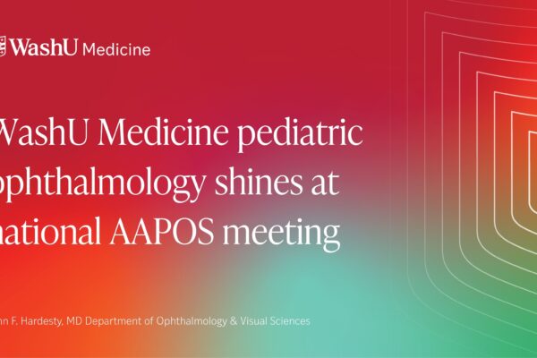 WashU Medicine pediatric ophthalmology shines at national AAPOS meeting