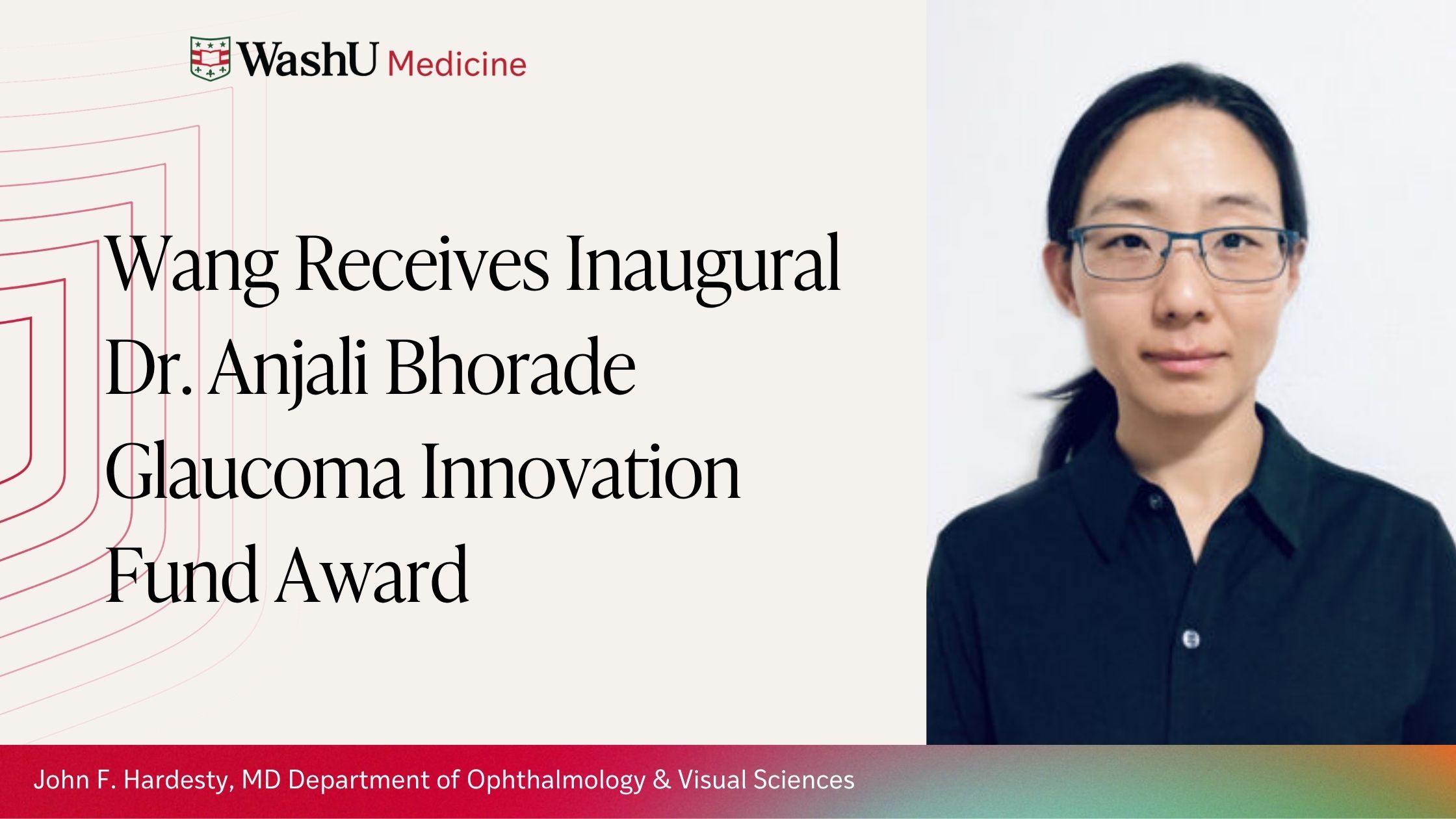 Wang Receives Inaugural Dr. Anjali Bhorade Glaucoma Innovation Fund Award