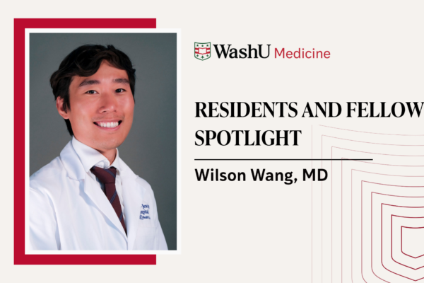 Featured Fellows and Residents Spotlight: Wilson Wang, MD