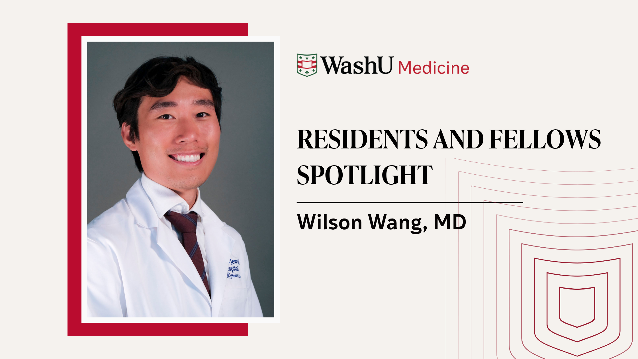 Featured Fellows and Residents Spotlight: Wilson Wang, MD