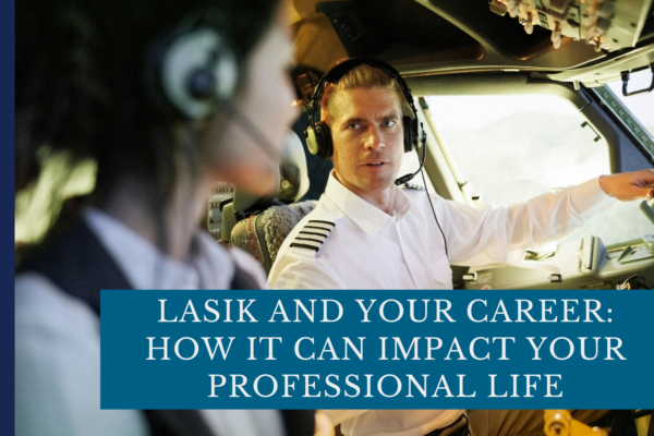 LASIK and Your Career: How It Can Impact Your Professional Life