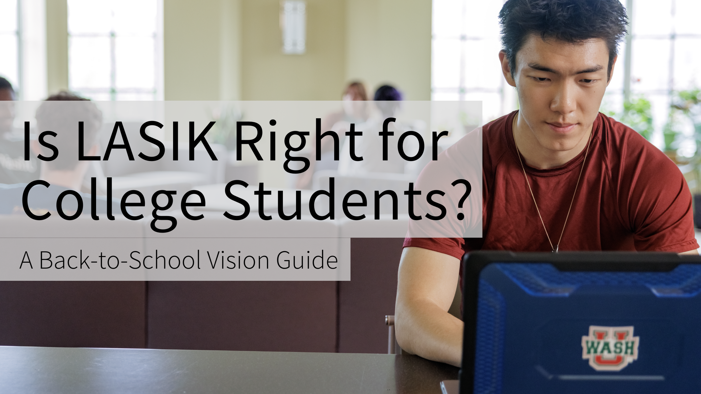 Is LASIK Right for College Students? A Back-to-School Vision Guide