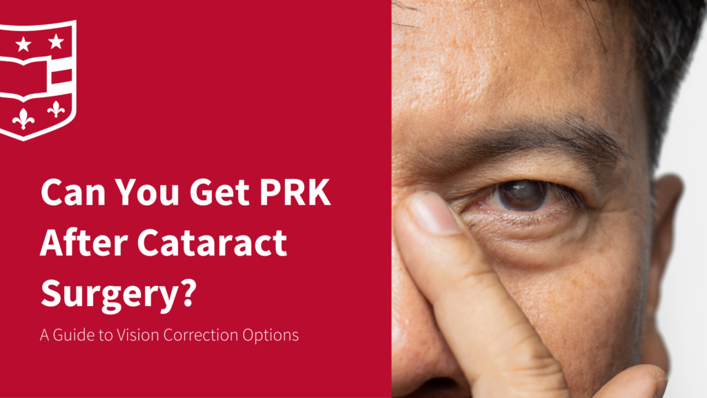 Can You Get PRK After Cataract Surgery? A Guide to Vision Correction Options